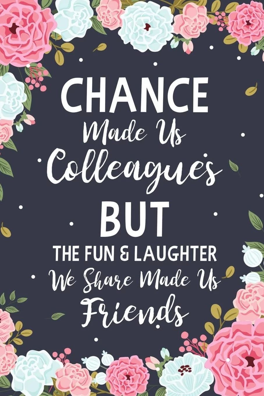 Chance Made us Colleagues But The Fun & Laughter We Share Made us Friends : Floral Friendship Gif... | Walmart (US)