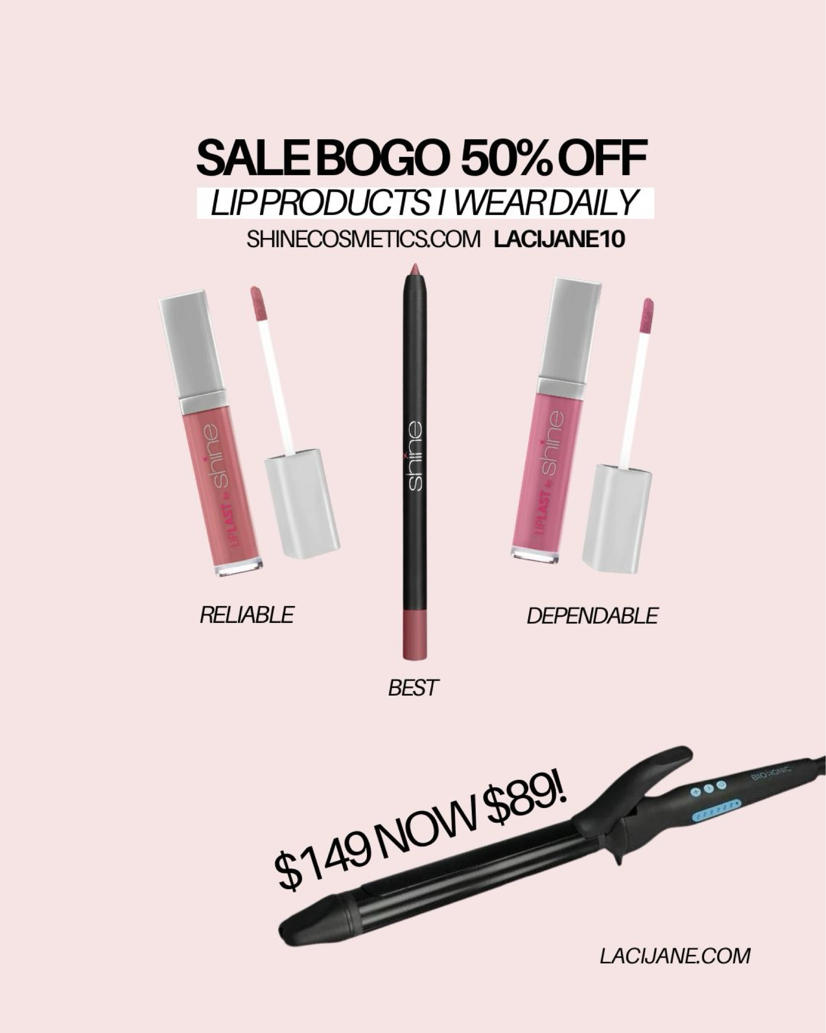 Today and tomorrow only! 

BOGO 50% off all shine lip products. I use Reliable and Dependable lip last with Best lipliner. Don’t forget to get the $5 pencil sharpener too, it’s the best!! 

Code LACI stacks! 

I can’t link it here. Go to shinecosmetics.com 

ALSO- my fav curling iron is on sale right now!! 

#LTKsalealert #LTKfindsunder100 #LTKmidsize