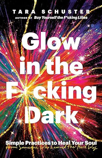 Glow in the F*cking Dark: Simple Practices to Heal Your Soul, from Someone Who Learned the Hard W... | Amazon (US)