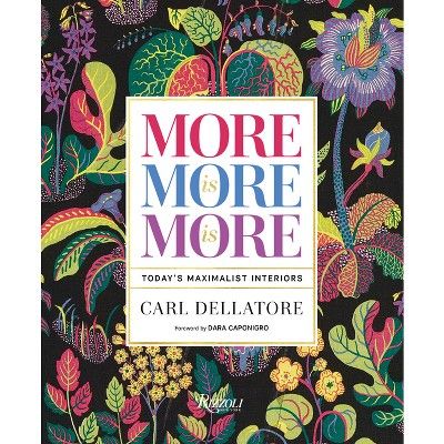 More Is More Is More - by  Carl Dellatore (Hardcover) | Target