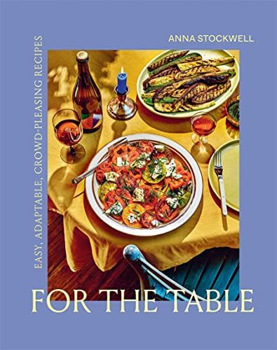For the Table: Easy, Adaptable, Crowd-Pleasing Recipes | Amazon (US)