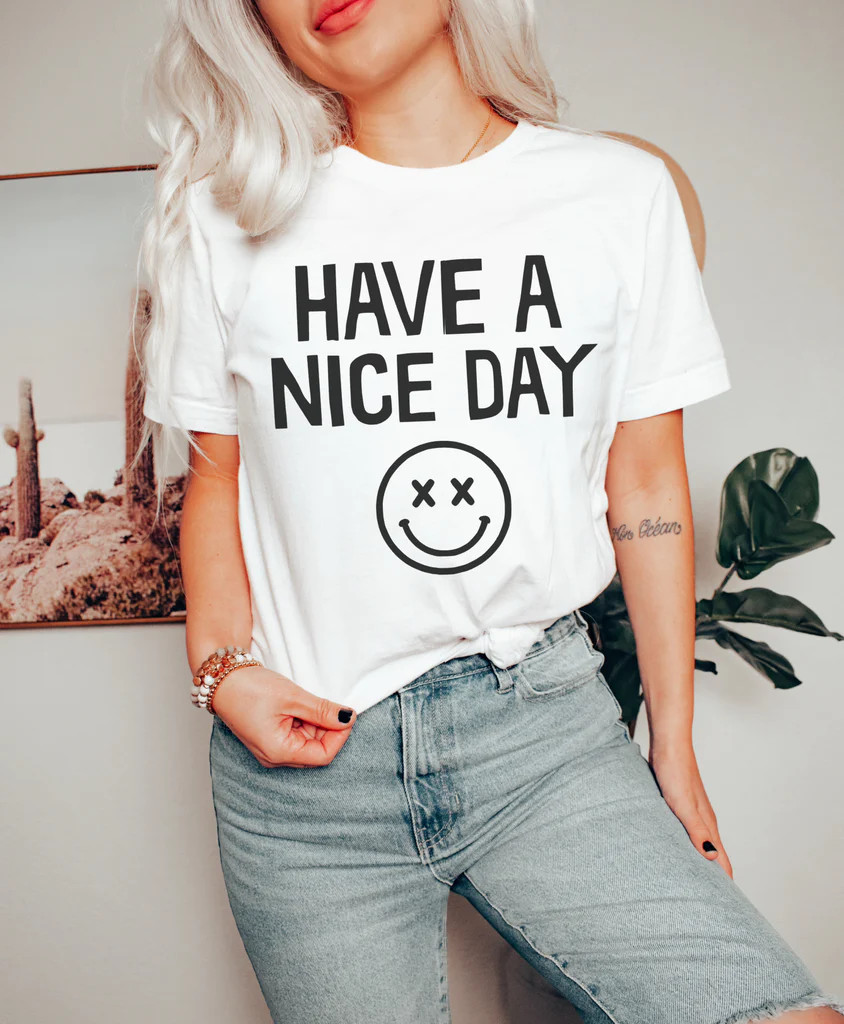 BUILD YOUR OWN - HAVE A NICE DAY - UNISEX TEE (COLOR: OPTIONAL) | BETTY RUKUS