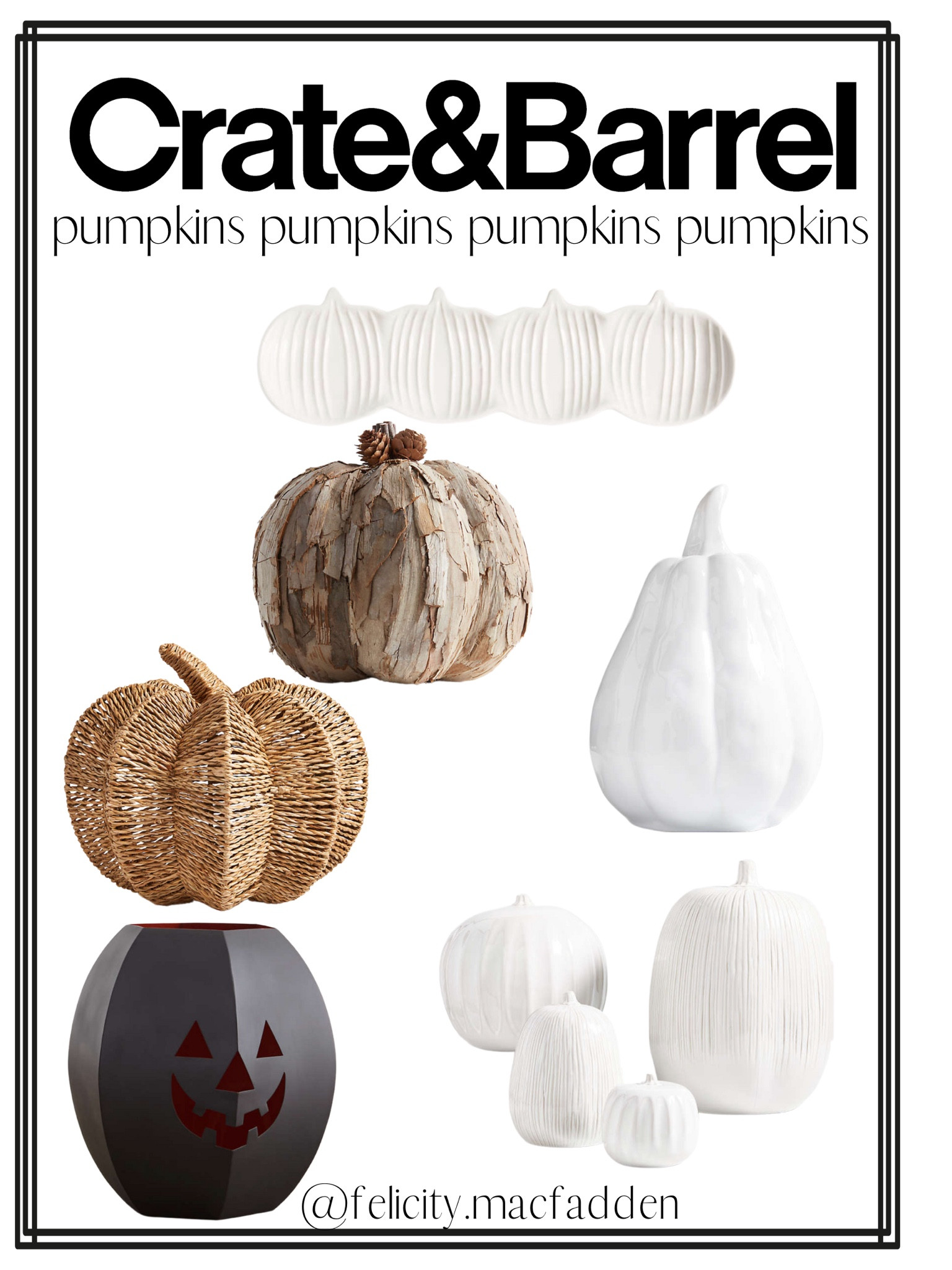 Crate and Barrel 
Halloween decor 
Lanterns 
Front porch decor 
Ceramic decor 
Living room decor 
Serving tray 
Kitchen essentials 
Pumpkins 
Pumpkin decor 
Faux pumpkins 
Baskets 
Pumpkin lanterns 
Living room decor 
Neutral home decor 
Farmhouse decor 
Kitchen utensils 
Affordable home decor 
White home decor 
Halloween decor 
Fall decor 
Thanksgiving 
Kitchen decor 
Seasonal decor 
Acorns 
Faux Gourds 
Home finds

#LTKstyletip #LTKunder100 #LTKunder50 #LTKhome #LTKfamily



#LTKSeasonal #LTKHoliday #LTKHalloween