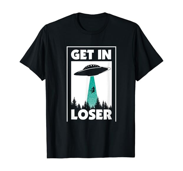 Funny Get In Loser Alien T-Shirt Aliens Extraterrestrial tee | Amazon (US)