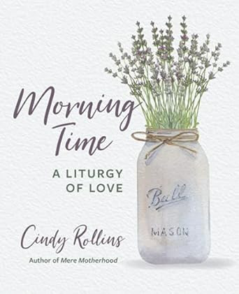 Morning Time: A Liturgy of Love | Amazon (US)