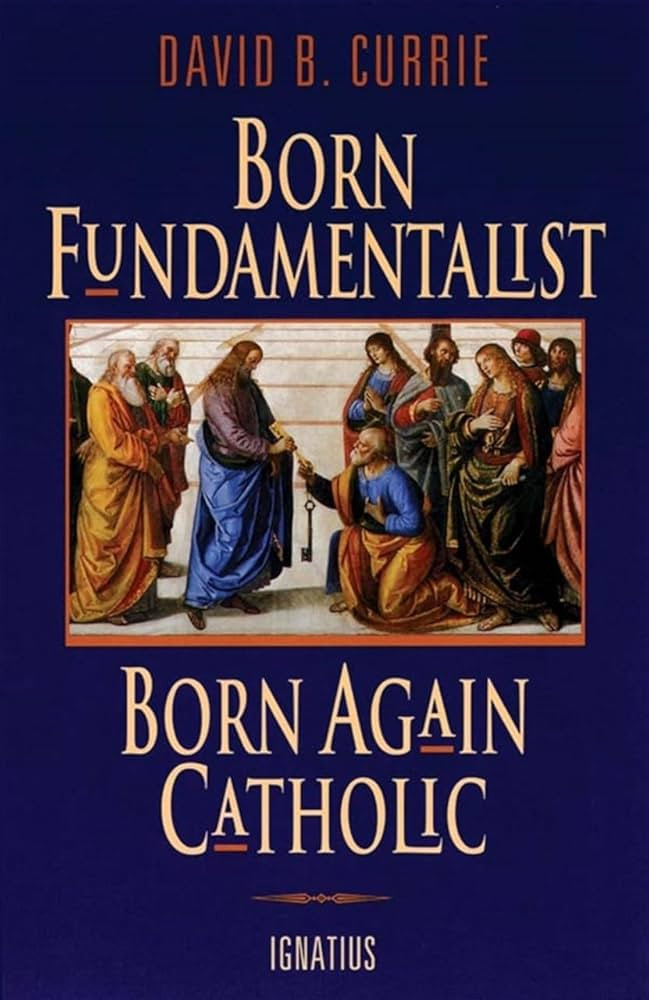 Born Fundamentalist, Born Again Catholic | Amazon (US)