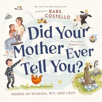 Did Your Mother Ever Tell You?: Words of Wisdom, Wit, and Love      Hardcover – Picture Book, A... | Amazon (US)