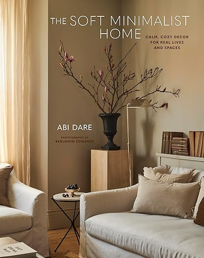 The Soft Minimalist Home: Calm, cosy decor for real lives and spaces      Hardcover – September... | Amazon (US)