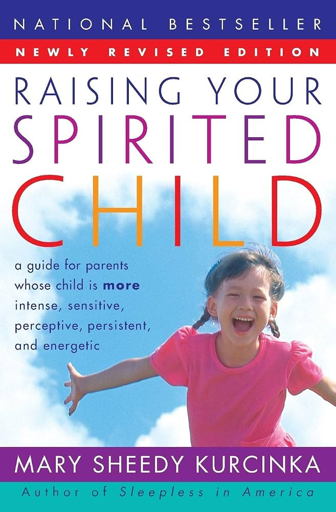 Raising Your Spirited Child: A Guide for Parents Whose Child Is More Intense, Sensitive, Percepti... | Amazon (US)