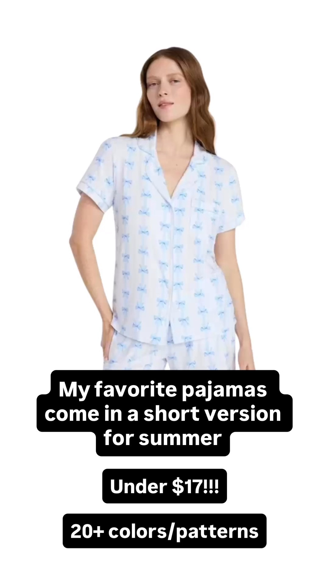 My favorite pajamas come in a short version for summer! 

Under $17 and come in 20+ colors and patterns.