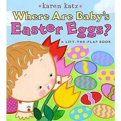 Where Are Baby's Easter Eggs? (Lift-the-Flap Book) (Board Book) by Karen Katz | Target
