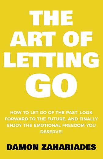 The Art of Letting GO: How to Let Go of the Past, Look Forward to the Future, and Finally Enjoy t... | Amazon (US)