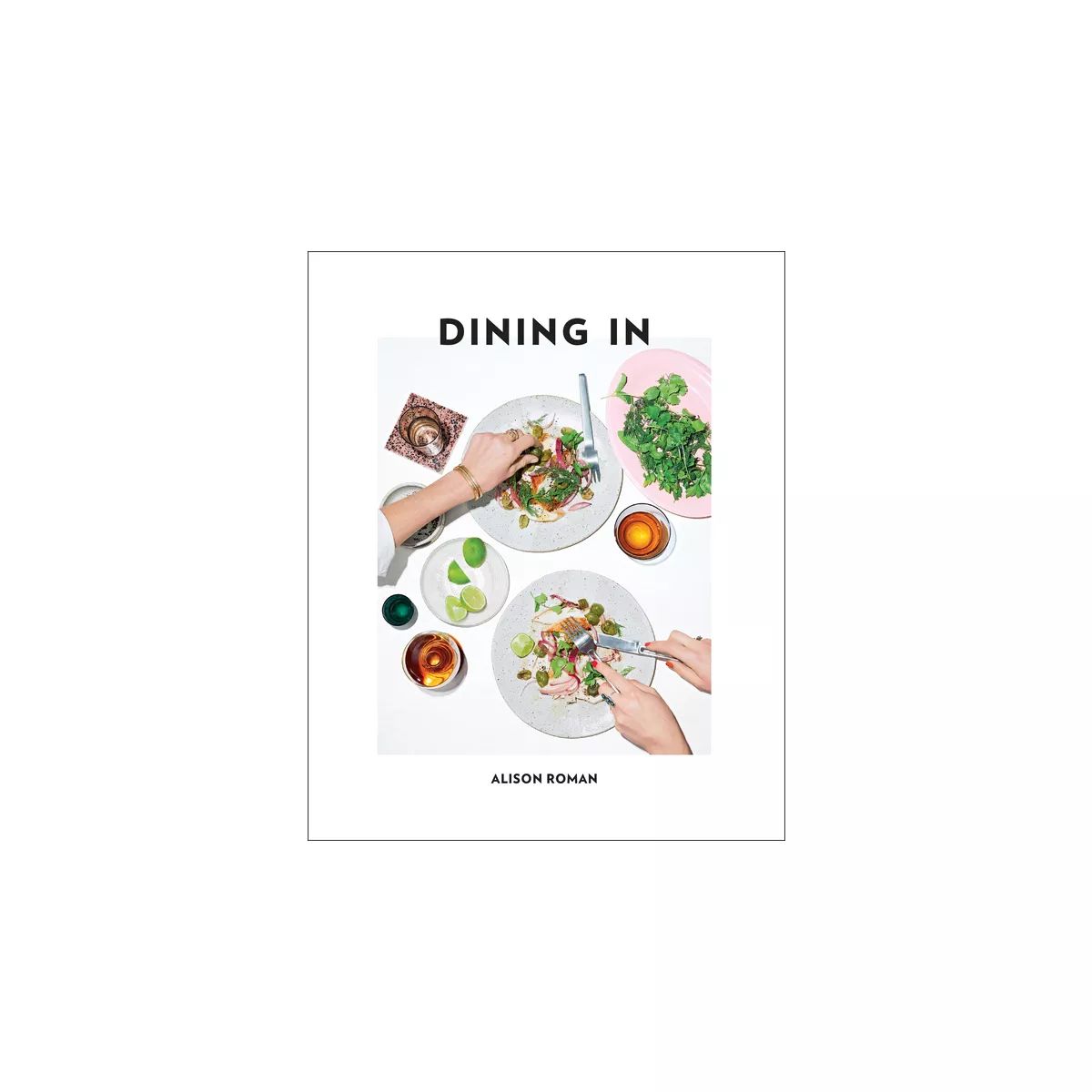 Dining in - by  Alison Roman (Hardcover) | Target