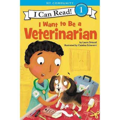 I Want to Be a Veterinarian - (I Can Read Level 1) by  Laura Driscoll (Hardcover) | Target
