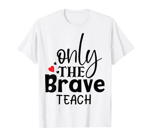 Only the Brave teach Student School Holiday Teacher T-Shirt | Amazon (US)