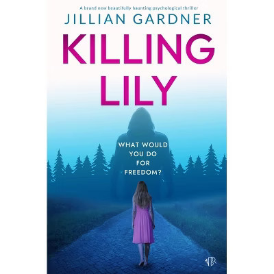 Killing Lily - by  Jillian Gardner (Paperback) | Target