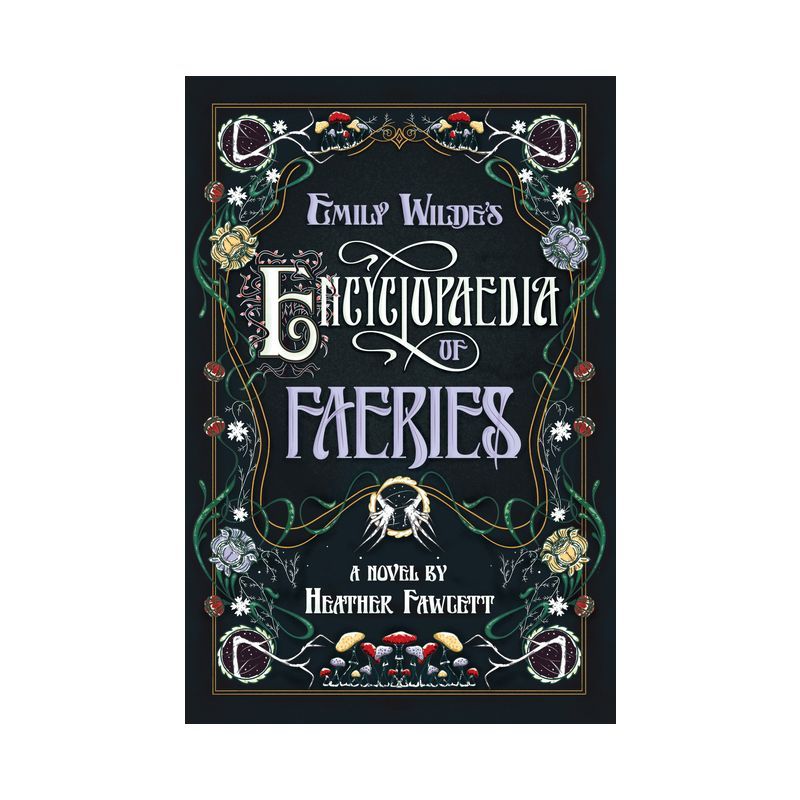 Emily Wilde's Encyclopaedia of Faeries - by  Heather Fawcett (Hardcover) | Target