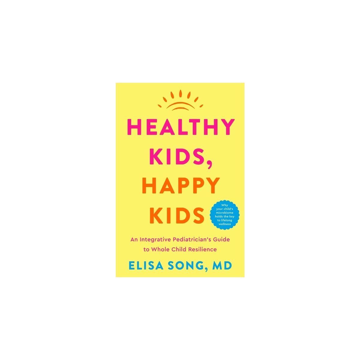 Healthy Kids, Happy Kids - by  Elisa Song (Hardcover) | Target