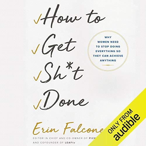 How to Get Sh*t Done: Why Women Need to Stop Doing Everything So They Can Achieve Anything | Amazon (US)