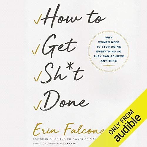 How to Get Sh*t Done: Why Women Need to Stop Doing Everything So They Can Achieve Anything | Amazon (US)