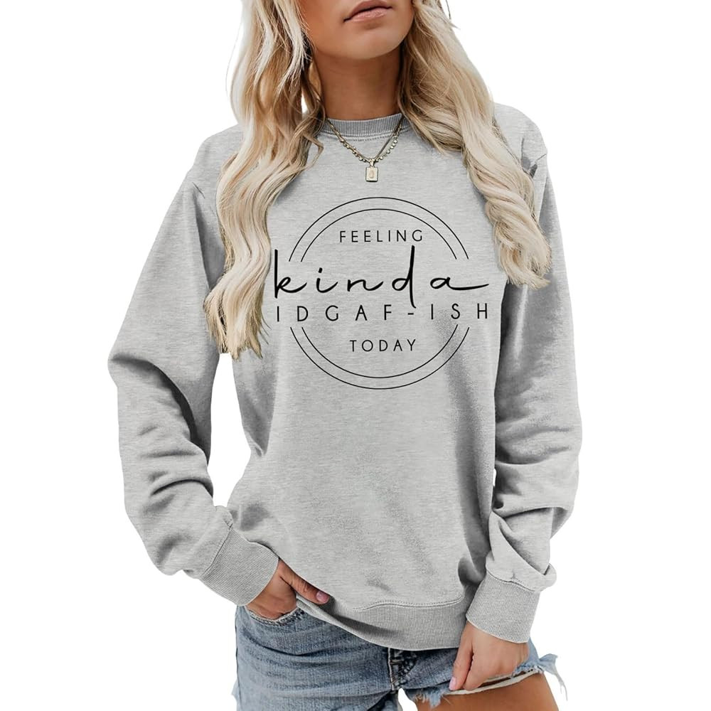 Feeling Kinda IDGAF-ish Today Sweatshirt Funny Saying Graphic Long Sleeve Shirts Women Humor Crew... | Amazon (US)