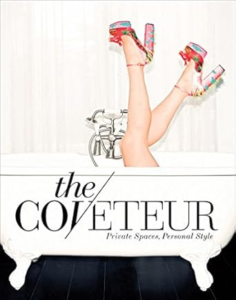 The Coveteur: Private Spaces, Personal Style     Hardcover – October 18, 2016 | Amazon (US)