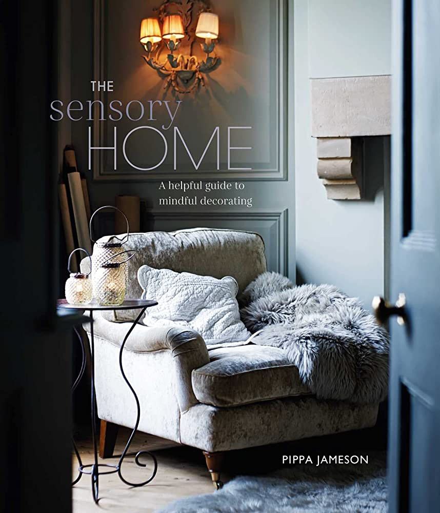 The Sensory Home: An Inspiring Guide to Mindful Decorating | Amazon (US)