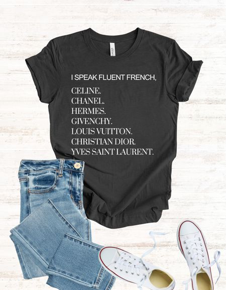 Love this “I speak fluent French” tshirt! Lists out the top French luxury designers. Definitely a must have casual tee for the luxury lover!

#LTKstyletip #LTKunder50 #LTKFind