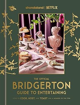 The Official Bridgerton Guide to Entertaining: How to Cook, Host, and Toast Like a Member of the ... | Amazon (US)