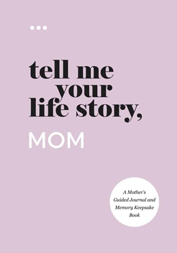 Tell Me Your Life Story, Mom: A Mother’s Guided Journal and Memory Keepsake Book (Tell Me Your Life Story® Series Books) | Amazon (US)