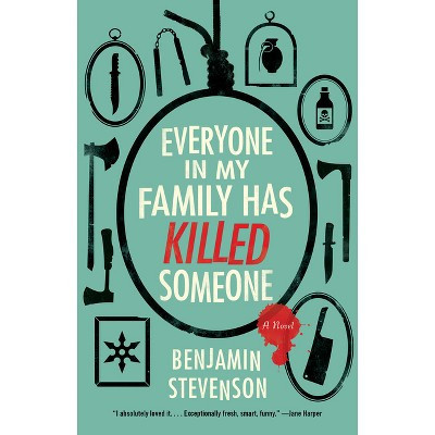 Everyone in My Family Has Killed Someone - (Ernest Cunningham Mysteries) by  Benjamin Stevenson (Hardcover) | Target