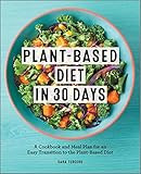 Plant-Based Diet in 30 Days: A Cookbook and Meal Plan for an Easy Transition to the Plant Based D... | Amazon (US)
