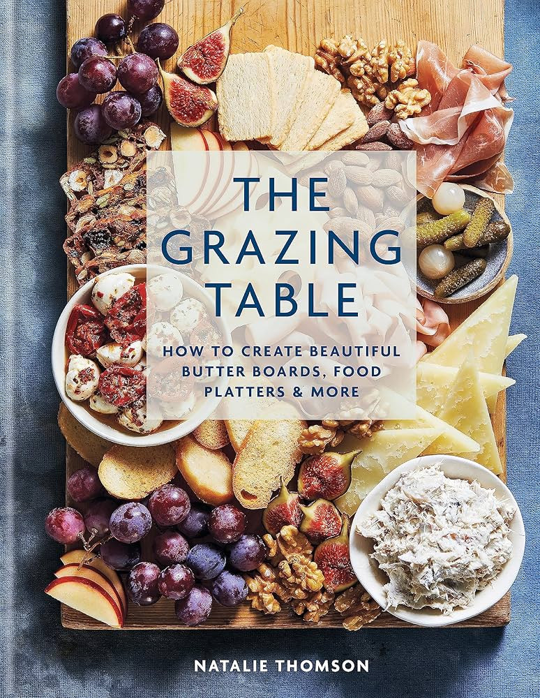 The Grazing Table: How to Create Beautiful Butter Boards, Food Platters & More (-) | Amazon (US)