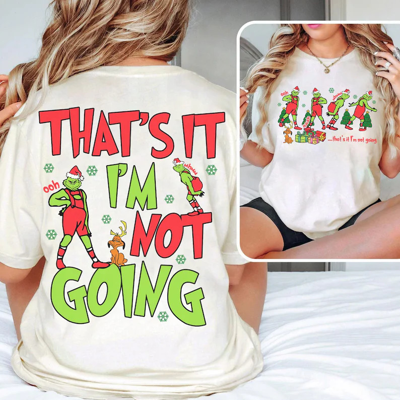 2 Sided Grinch That's It's I'm Not Going Shirt, Grinch Christmas, Whoville Grinch Xmas , Festive ... | Etsy (US)