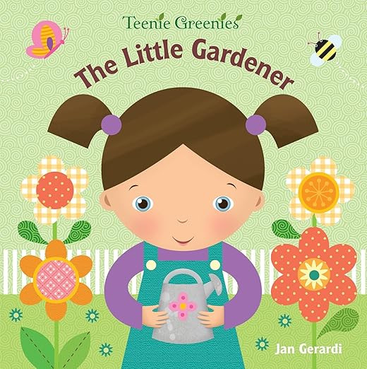 The Little Gardener (Teenie Greenies)      Board book – Picture Book, January 24, 2012 | Amazon (US)
