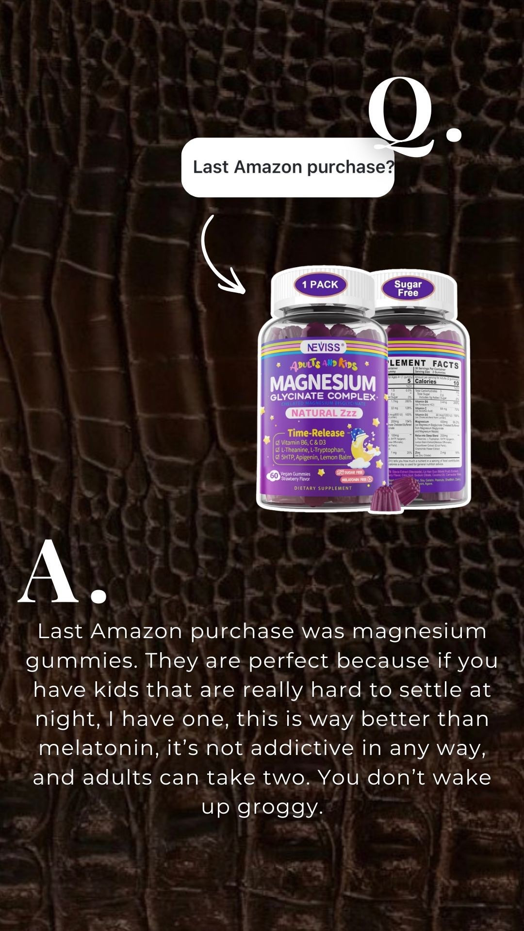 Last Amazon purchase were these magnesium gummies. They are perfect because if you have kids that are really hard to settle at night, I have one, this is way better than melatonin, it’s not addictive in any way, and adults can take two. You don’t wake up groggy.



#LTKdayinmylife #LTKmomlife #LTKSaleAlert