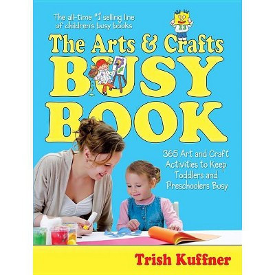 The Arts & Crafts Busy Book - by  Trish Kuffner (Paperback) | Target