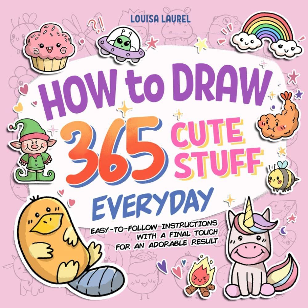 How To Draw 365 Cute Stuff Everyday: Simple Sketching and Easy Step-by-Step Instructions for Draw... | Amazon (US)