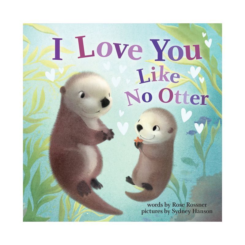 I Love You Like No Otter - by Rose Rossner (Board Book) | Target