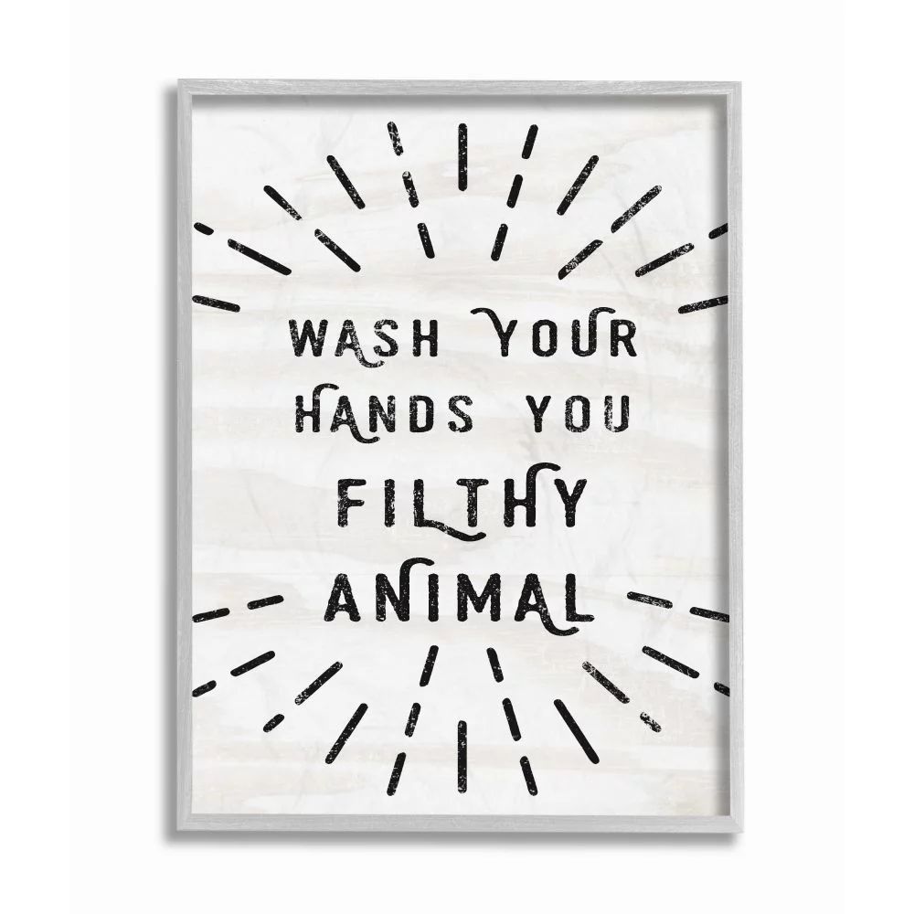 The Stupell Home Decor Collection Black and White Modern Type Wash Your Hands You Filthy Animal W... | Walmart (US)