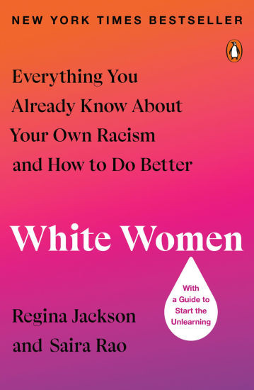 White Women: Everything You Already Know About Your Own Racism and How to Do Better | Barnes & Noble