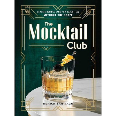 The Mocktail Club - by  Derick Santiago (Hardcover) | Target