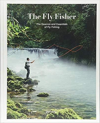 The Fly Fisher: The Essence and Essentials of Flyfishing     Hardcover – May 18, 2017 | Amazon (US)