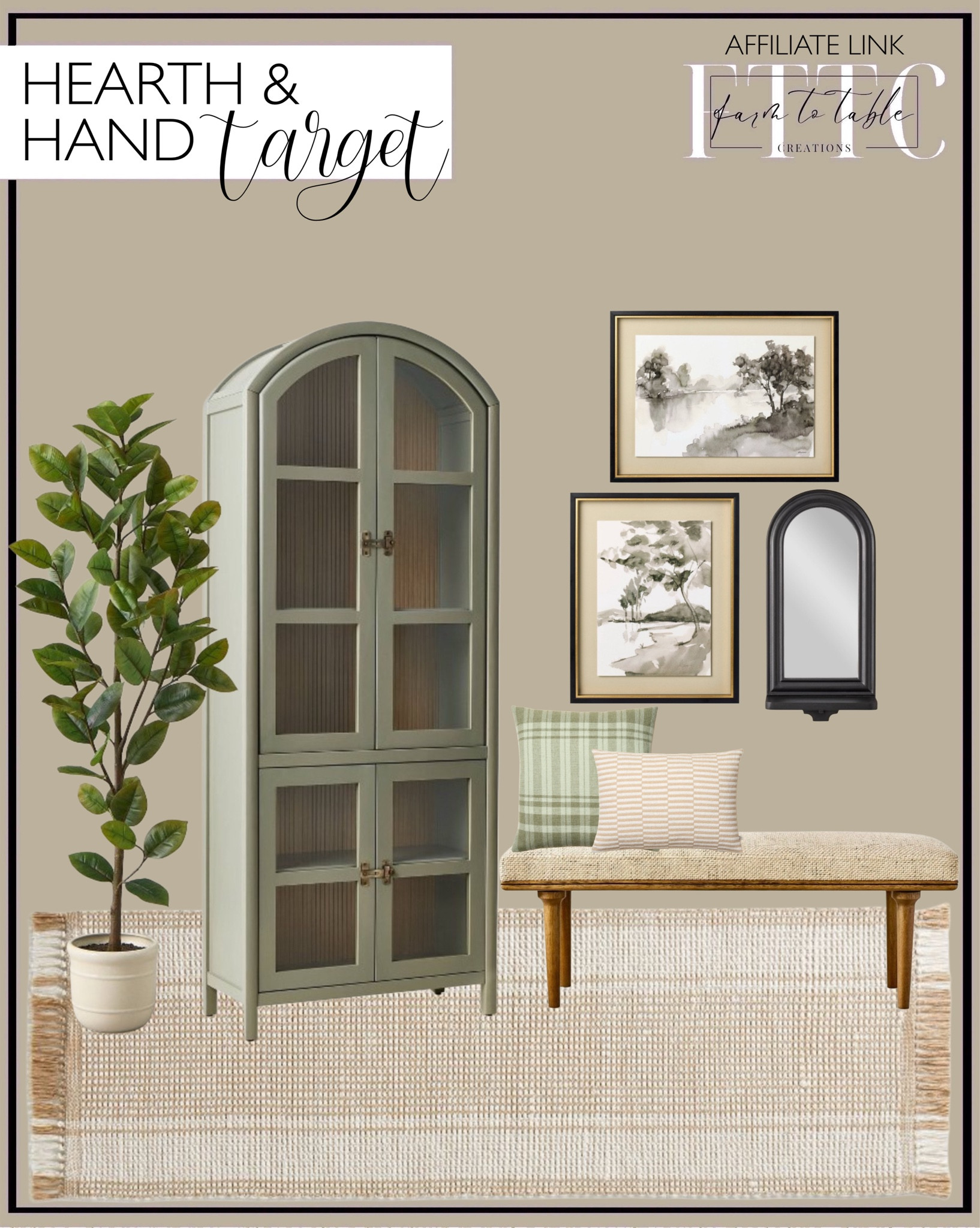 Hearth & Hand Spring Collection. Follow @farmtotablecreations on Instagram for more inspiration.

Coming Soon December 19th & 22nd. 

72" Faux Potted Rubber Tree - Hearth & Hand with Magnolia. 18"x24" Washed Stream Framed Wall Art - Hearth & Hand with Magnolia. 16"x20" Washed Landscape Framed Wall Art. Grooved Wooden with Glass 4-Door Arch Cabinet - Sage Green. Wide Border Stripe Handmade Woven Area Rug Tan/Cream. Upholstered Bench. Lumbar Throw Pillow. Plaid Throw Pillow. 17" Wood Framed Wall Mirror with Shelf Black. 

Gallery Wall | Spring Decor |  End of Year Clearance | Trending Decor | Viral Decor | Amazon Holiday | Christmas | Christmas Table | Tablescape | Christmas Tree | Bedroom corner | Coffee Table Decor | Neutral Decor | Fall Stem Sale | Target Finds | Skinny Bench | Bedroom | Living Room | Breakfast Nook | Amazon Home | Target Sale | Loloi Rugs | Magnolia Home | console table | console table styling | faux stems | entryway space | front porch decor | neutral decor | entryway decor | cozy home | affordable decor |  home decor | home inspiration | Christmas stems | Christmas console | Christmas vignette | christmas decor | fall decorations | console styling | entryway rug | cozy moody home | moody home decor | neutral home | bathroom decor | tree ornaments | living room


#LTKStyleTip #LTKHome #LTKFindsUnder50