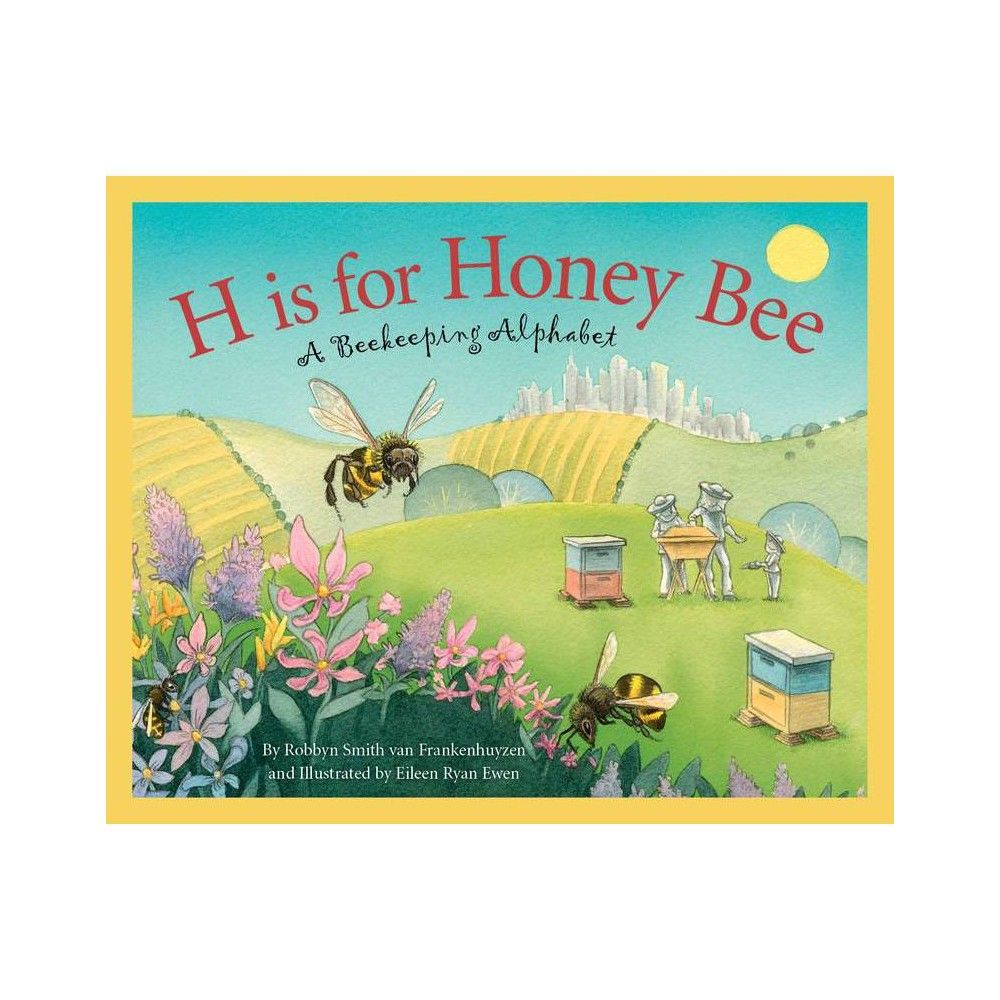 H Is for Honey Bee - by Robbyn Smith Van Frankenhuyzen (Hardcover) | Target