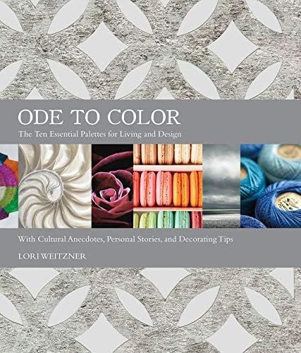 Ode to Color: The Ten Essential Palettes for Living and Design: Weitzner, Lori: 9780062396174: Am... | Amazon (US)