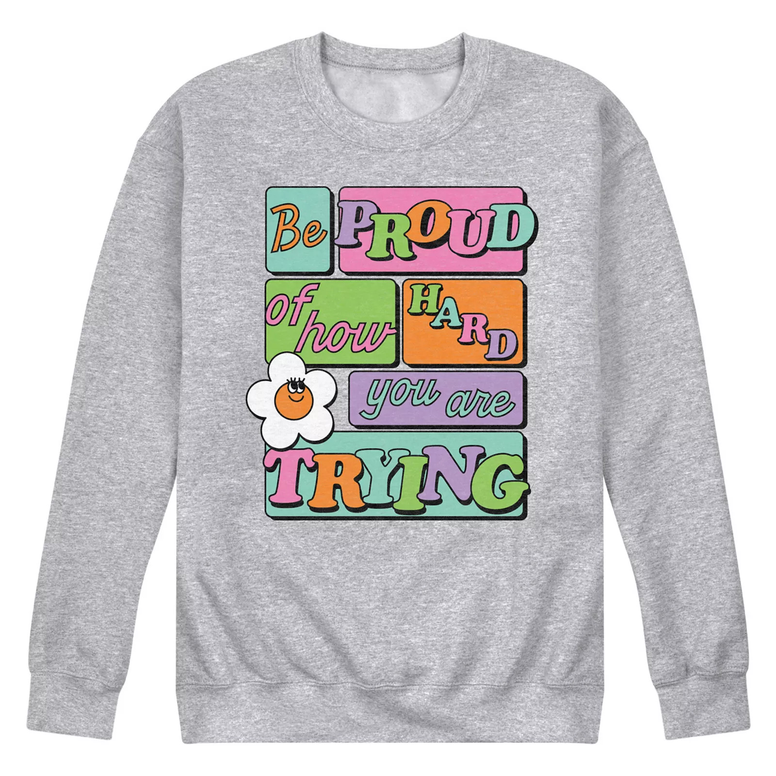 Men's Be Proud Of How Hard You Are Trying Fleece Sweatshirt, Size: XL, Grey Gray | Kohl's