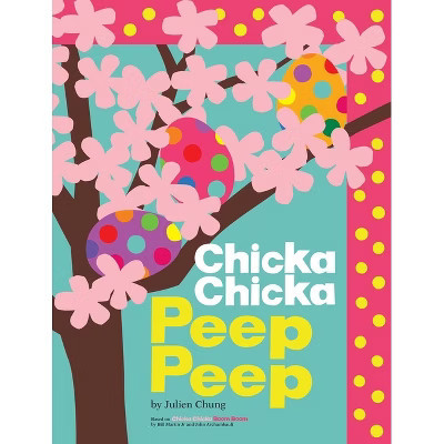 Chicka Chicka Peep Peep - (Chicka Chicka Book) by Julien Chung (Hardcover) | Target