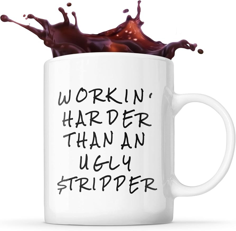 Funny Coffee Mug 11OZ Workin Harder Than An Ugly Stripper - Men, Women, Mom, Dad, Brother, Sister... | Amazon (US)