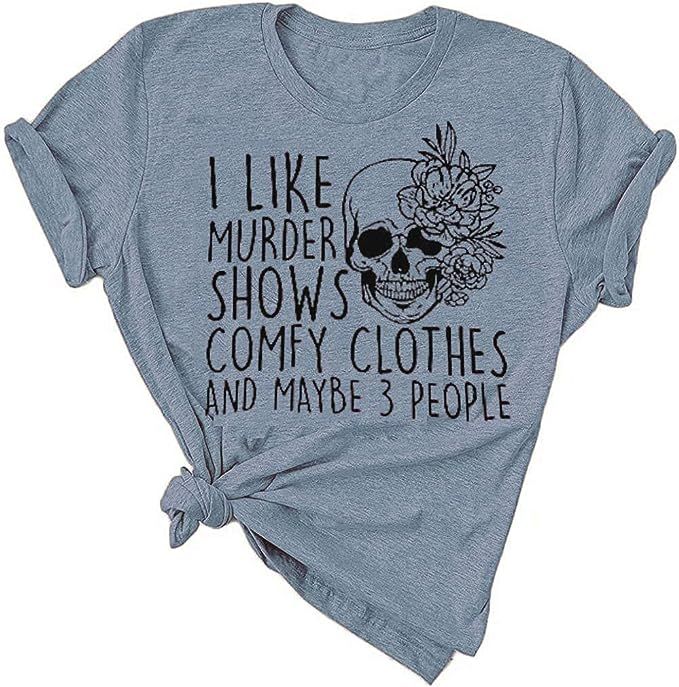 Women Novelty Shirt I Like Murder Shows Friends Horror Tee Maybe 3 People Funny Graphic Casual At... | Amazon (US)